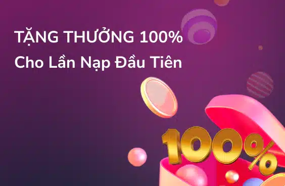 Thưởng 100% nạp đầu