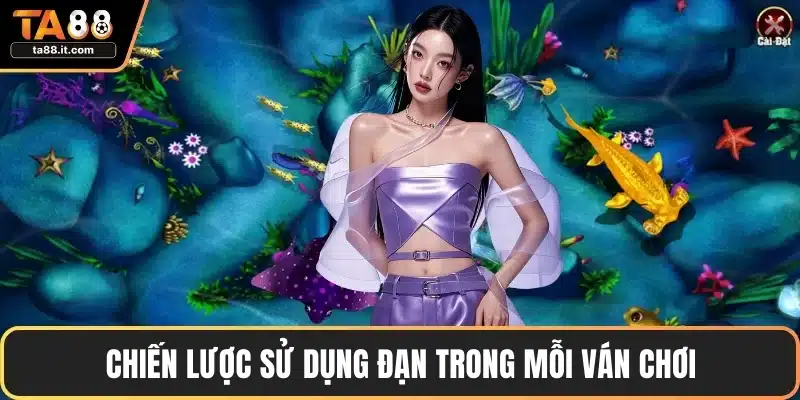 Chiến lược sử dụng đạn trong mỗi ván chơi