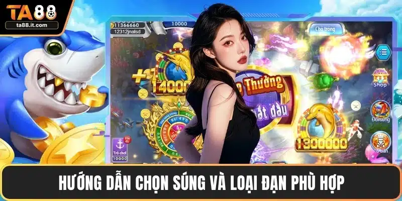 Hướng dẫn chọn súng và loại đạn phù hợp